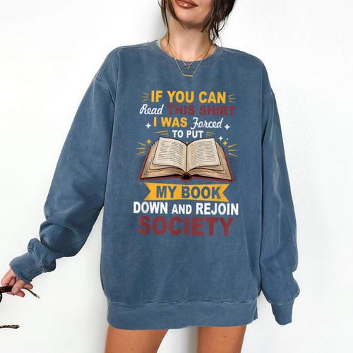 I Was Forced To Put My Book Down And Rejoin Society Book Comfort Colors Sweatshirt - Bookorys AU
