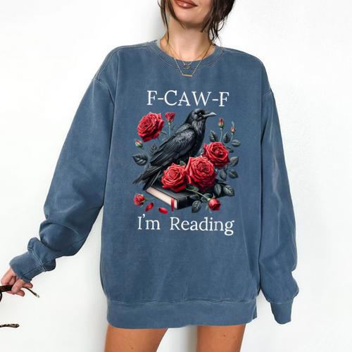 Fuck Off Im Reading Smut Books Dark Romance Book Crow F Cawf Comfort Colors Sweatshirt - Bookorys