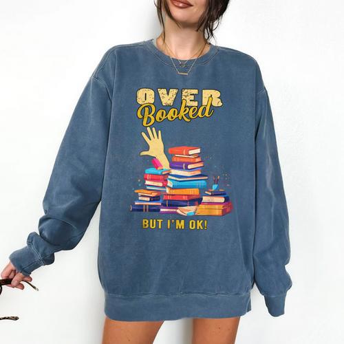 Fully Booked But I Am Ok Book Lover Reading Author Comfort Colors Sweatshirt - Bookorys