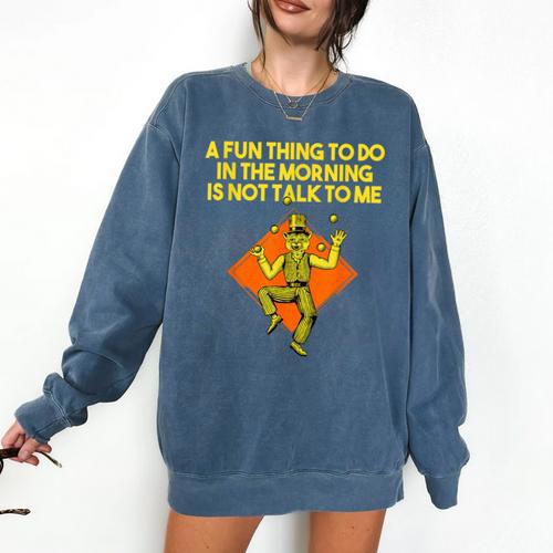 Fun Thing To Do In Morning Is Not Talk To Me Introvert Comfort Colors Sweatshirt - Raresse