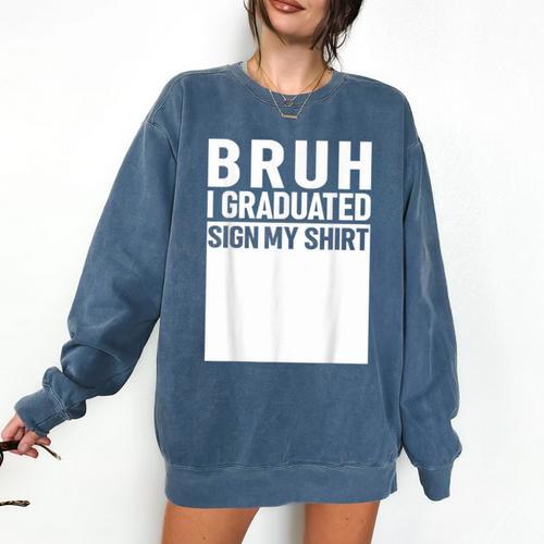 Funny College School Graduation 2025 I Graduated Sign My Comfort Colors Sweatshirt - Best Gift Smart