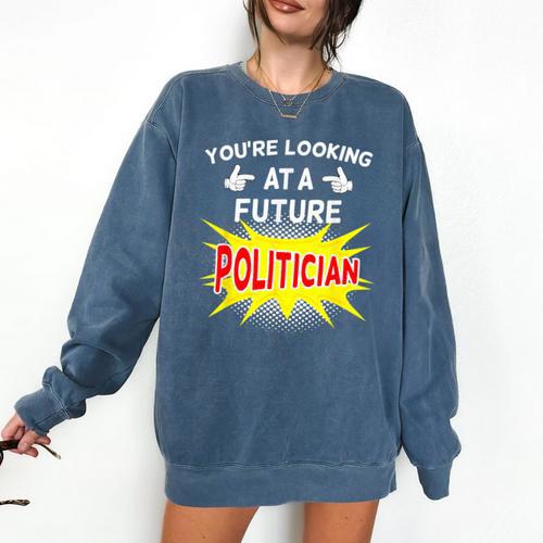 Future Politician Graduation For Kids And Graduates T-Shirt Comfort Colors Sweatshirt - Best Gift Smart