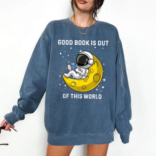 Good Book Is Out Of This World Astronaut Read Book Bookworm Comfort Colors Sweatshirt - Bookorys UK