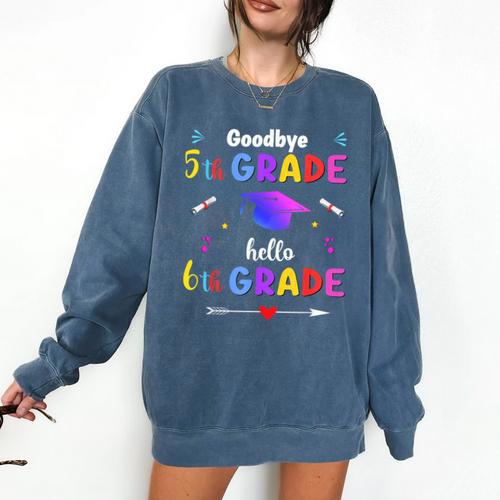 Goodbye 5th Grade Graduation Class Of 2023 Hello 6th Grade Comfort Colors Sweatshirt - Best Gift Smart