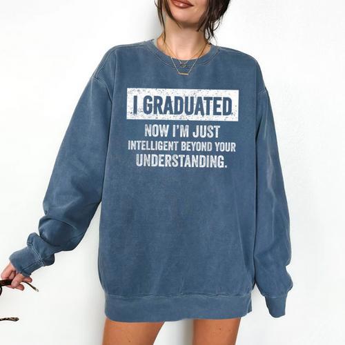 I Graduated I'm Just College High School Graduation 2026 Comfort Colors Sweatshirt - Best Gift Smart