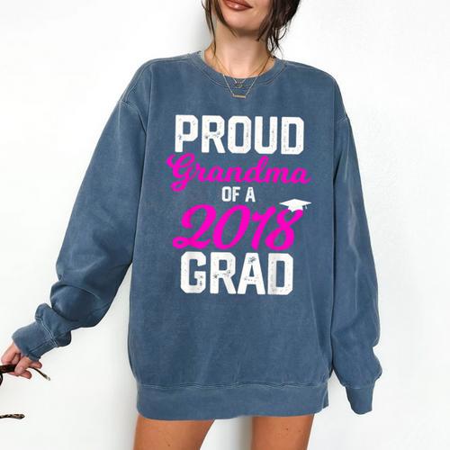 Grandma Graduation Shirt 2018 High School College Grad Comfort Colors Sweatshirt - Best Gift Smart