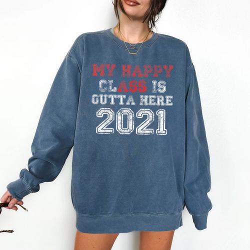 My Happy Class Is Outta Here 2021 Shirt Graduation Comfort Colors Sweatshirt - Best Gift Smart