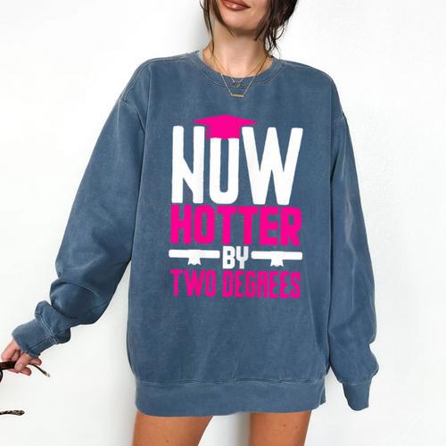 Now Hotter Two Degree Graduation Her Friends Cute 2020 Comfort Colors Sweatshirt - Best Gift Smart