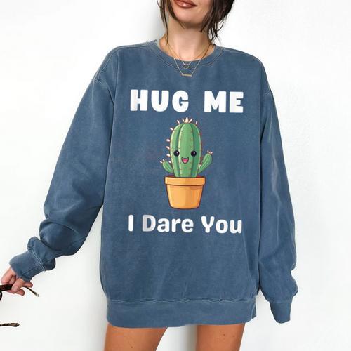 Hug Me I Dare You Introvert Cactus Tee Comfort Colors Sweatshirt - Raresse