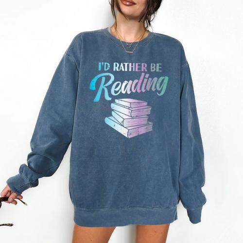 Id Rather Be Reading Book Librarian Men Women Kids Comfort Colors Sweatshirt - Bookorys DE