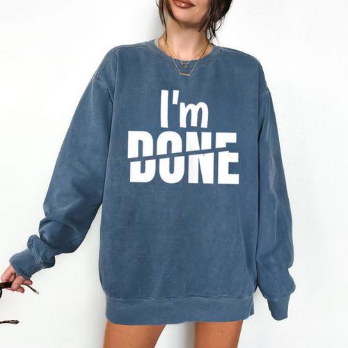 I'm Done Sarcastic Introvert Introversion Comfort Colors Sweatshirt - Raresse