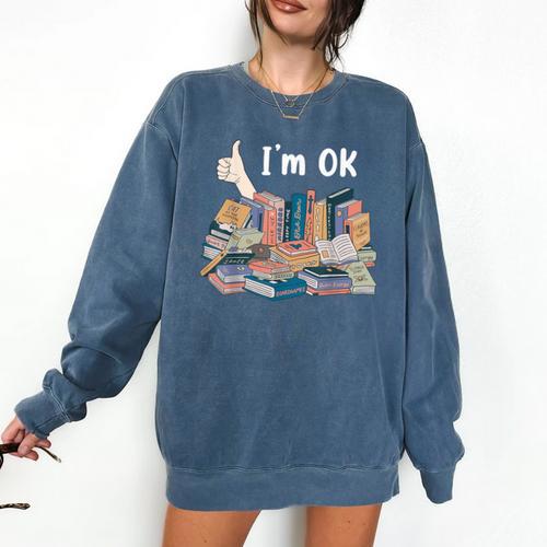 I'm OK Books Pile Books Stack Bibliophile Bookisk Comfort Colors Sweatshirt - Bookorys DE