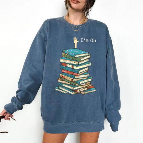 I'm Ok Books Reading Books Lover National Book Day Comfort Colors Sweatshirt - Bookorys
