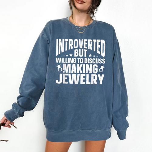 Introvert Quotes Introverted Discuss Making Jewelry Comfort Colors Sweatshirt - Raresse