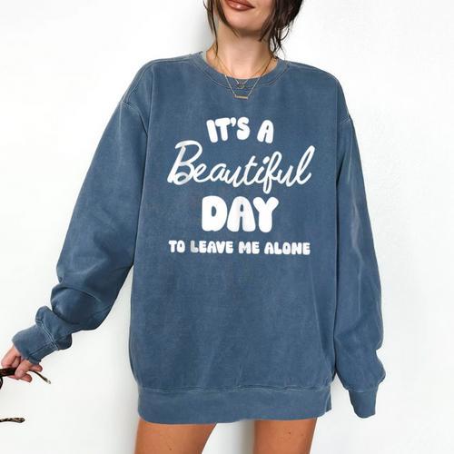 It's a Beautiful Day To Leave Me Alone Introvert Comfort Colors Sweatshirt - Raresse