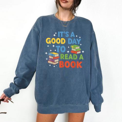 It's a Good Day To Read A Book Lovers Men Women Kids Comfort Colors Sweatshirt - Bookorys CA