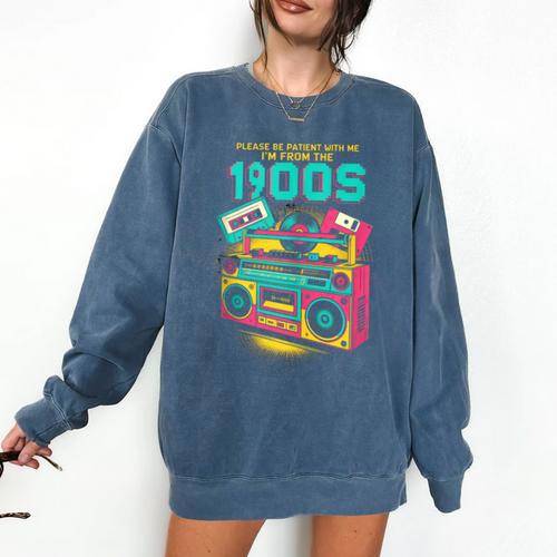 Joke 90s Please Be Patient With Me I'm From The 1900s Comfort Colors Sweatshirt - Figerry