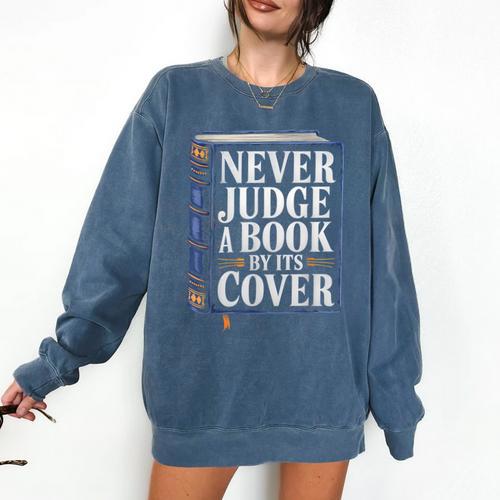 Never Judge a Book By Its Cover Comfort Colors Sweatshirt - Bookorys