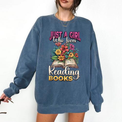 Just A Girl Who Loves Reading Books Comfort Colors Sweatshirt - Bookorys DE