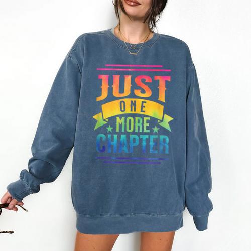 JUST ONE MORE CHAPTER Fun Reading Book Lover Comfort Colors Sweatshirt - Bookorys