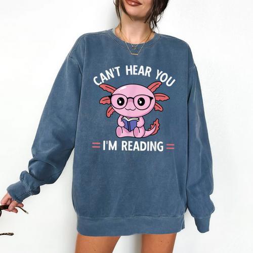 Kawaii Axolotl Can't Hear You I'm Reading Book Lover Comfort Colors Sweatshirt - Bookorys