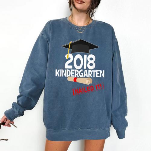 Kindergarten 2018 NAILED IT Graduation Graduate Comfort Colors Sweatshirt - Best Gift Smart