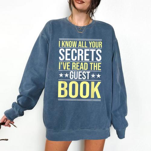 I Know All Your Secrets i Have Read Guest Book Hotel Manager Comfort Colors Sweatshirt - Bookorys UK