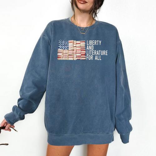 Liberty And Literature For All Reading USA Book Lover Comfort Colors Sweatshirt - Bookorys DE