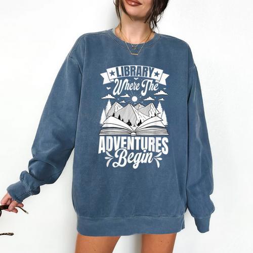 Library Where The Adventures Begin Librarian Book Readers Comfort Colors Sweatshirt - Bookorys