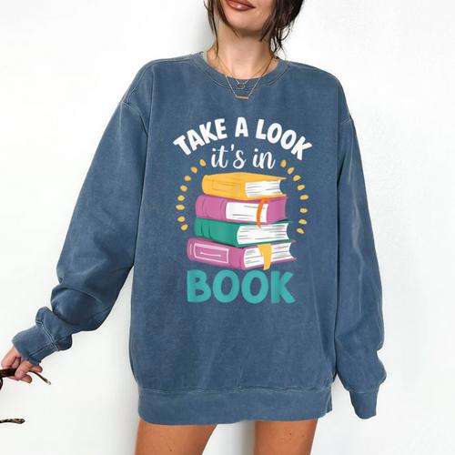 Take a Look It's In a Book Teacher Reading Apparel Comfort Colors Sweatshirt - Bookorys