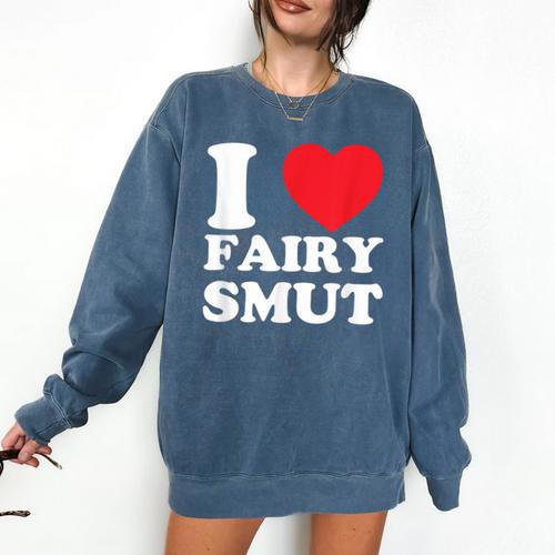 I Love Fairy Smut Book Lover Saying Comfort Colors Sweatshirt - Bookorys DE