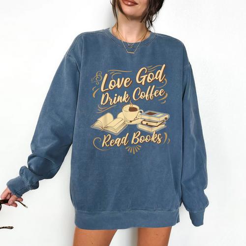 Love God Drink Coffee Read Books Christian Tee Comfort Colors Sweatshirt - Bookorys DE