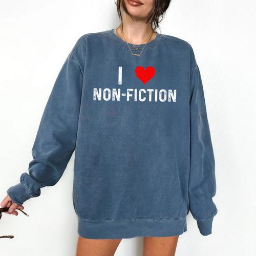 I Love Non Fiction Heart Books Reading Writing Writer Read Comfort Colors Sweatshirt - Bookorys