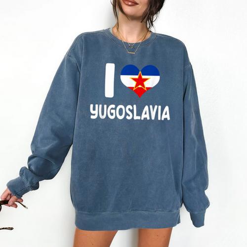 I Love Yugoslavia Proud Yugoslav Nostalgia Saying Comfort Colors Sweatshirt - Figerry