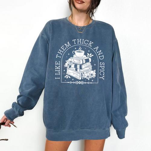 I Like Them Thick And Spicy Smut Book Reader Comfort Colors Sweatshirt - Bookorys UK