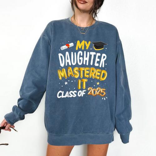 Masters Graduation My Daughter Mastered It Class Of 2025 Comfort Colors Sweatshirt - Best Gift Smart