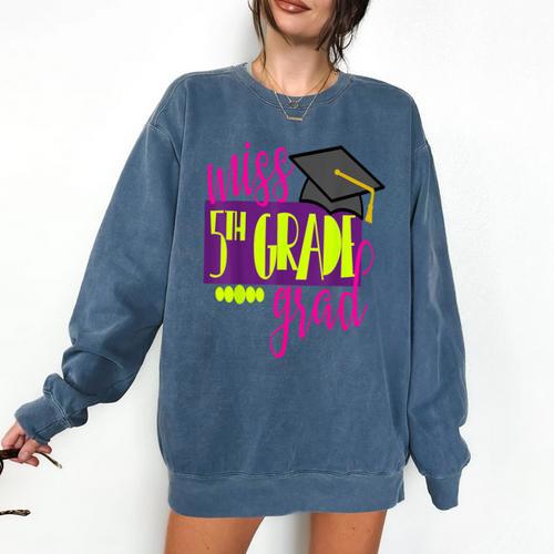 Miss 5th Grade Shirt 5 Grad Kids Girl Graduation School Comfort Colors Sweatshirt - Best Gift Smart