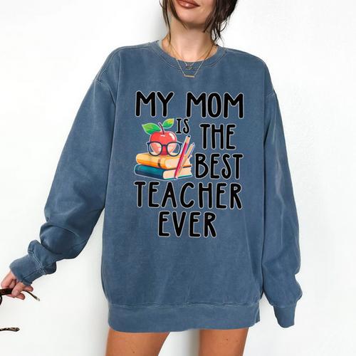My Mom Is The Best Teacher Ever Apple Books School Mother Comfort Colors Sweatshirt - Bookorys CA