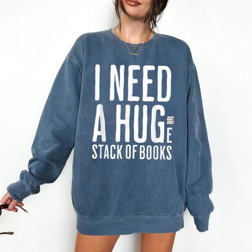 I Need A Huge Stack Of Books Book Lover Joke Comfort Colors Sweatshirt - Bookorys