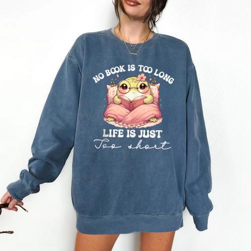 No Book Is Too Long Life Is Just Too Short Book Reading Book Comfort Colors Sweatshirt - Bookorys DE
