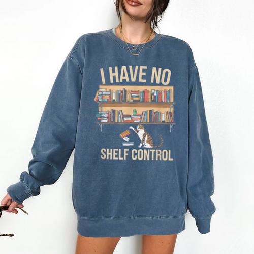 I Have No Shelf Control Book Lover Bookworms Comfort Colors Sweatshirt - Bookorys CA