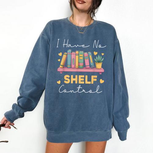 No Shelf Control Book Readers Librarians Bookworms Comfort Colors Sweatshirt - Bookorys DE