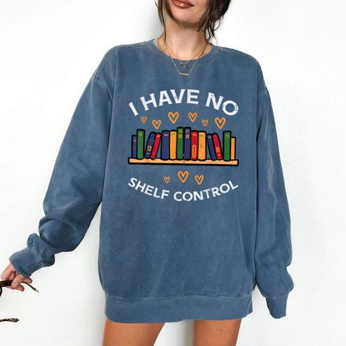 No Shelf Control Read Reading Book Librarian Men Women Kids Comfort Colors Sweatshirt - Bookorys UK