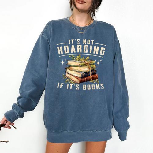 Not Hoarding If It's Books Reader Book Nerd Book Reading Comfort Colors Sweatshirt - Bookorys