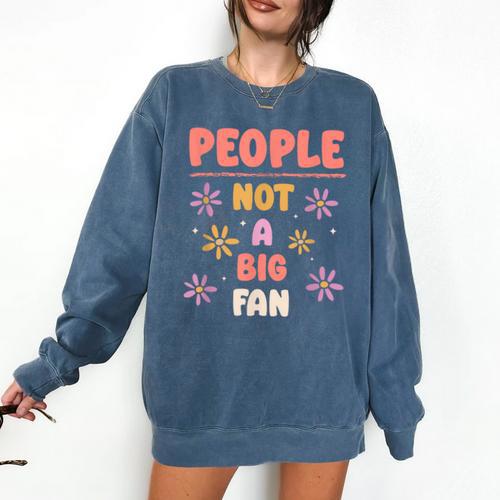 People Not A Big Fan Introverted Person Awkward Introvert Comfort Colors Sweatshirt - Raresse
