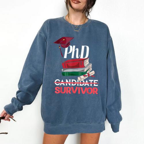 PhD PhD Graduation Gifts PhD Survivor T-Shirt Comfort Colors Sweatshirt - Best Gift Smart