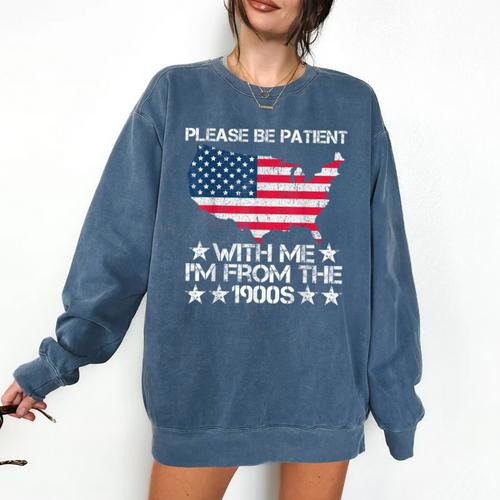 Please Be Patient With Me I'm From The 1900s American Flag Comfort Colors Sweatshirt - Figerry