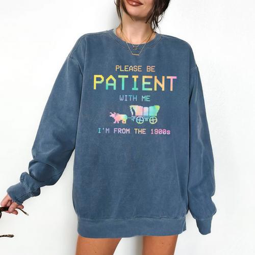 Please Be Patient With Me I'm From The 1900s 1900s Comfort Colors Sweatshirt - Figerry