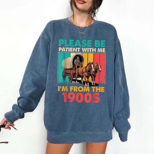 Please Be Patient I'm From The 1900s Dad Fathers Day Comfort Colors Sweatshirt - Figerry