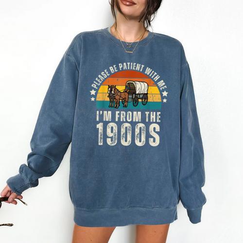 Please Be Patient With Me I'm From The 1900s Father's Day Comfort Colors Sweatshirt - Figerry
